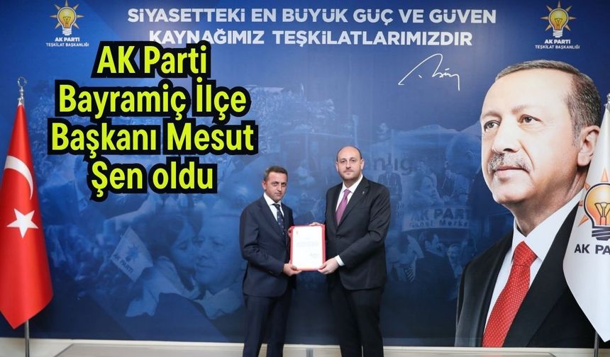 AK Parti Bayramiç İlçe Başkanı Mesut Şen oldu