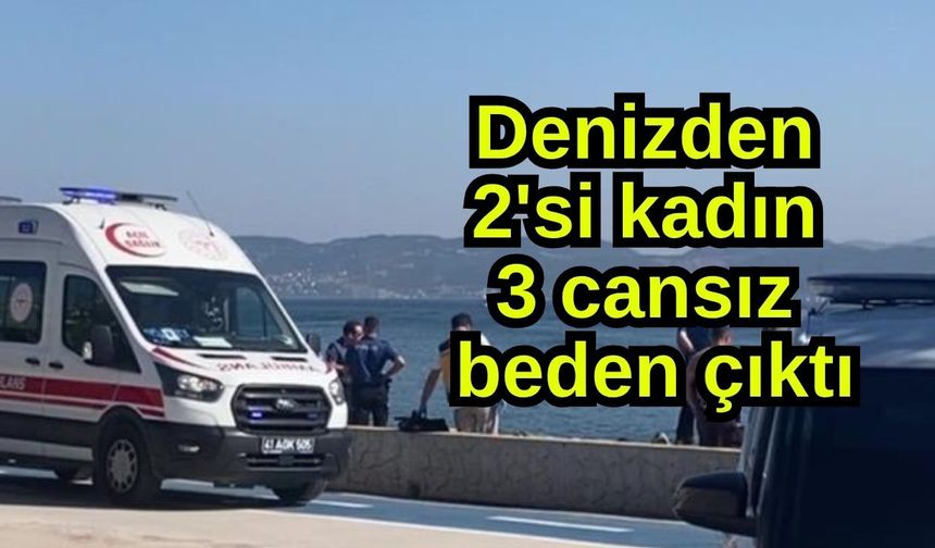 Denizden 2'si kadın  3 cansız  beden çıktı
