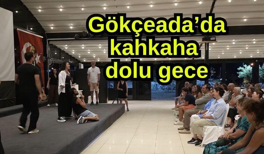 Gökçeada’da kahkaha dolu gece