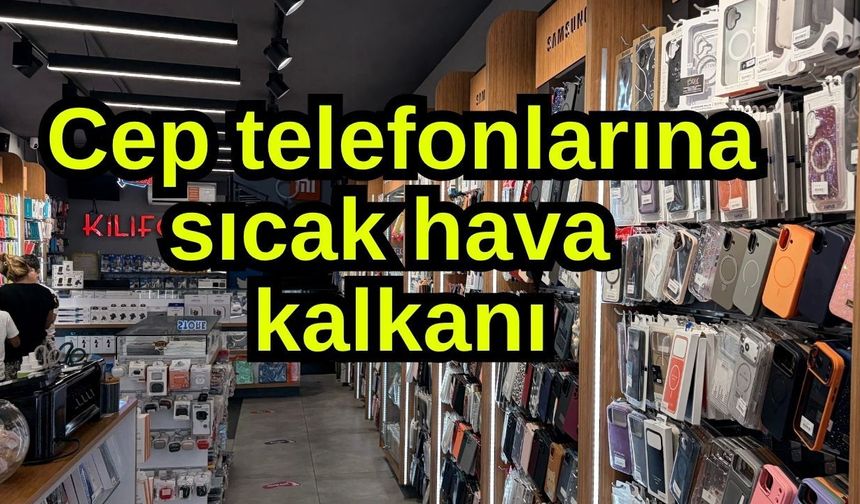 Cep telefonlarına sıcak hava kalkanı (Video)