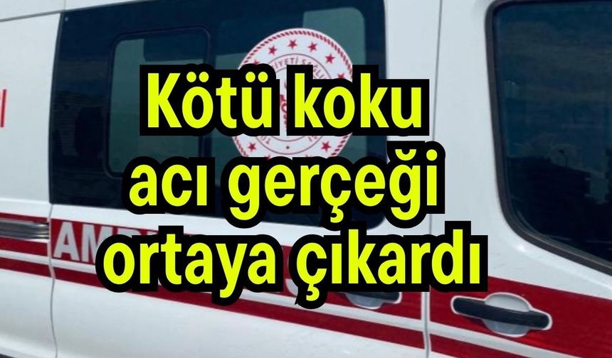 Kötü koku acı gerçeği ortaya çıkardı