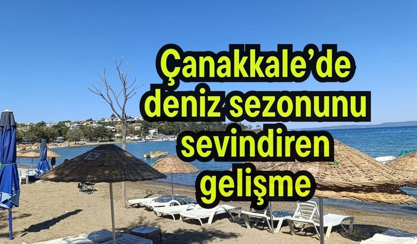Çanakkale’de deniz sezonunu sevindiren gelişme