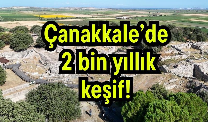 Çanakkale’de 2 bin yıllık keşif! (Video)
