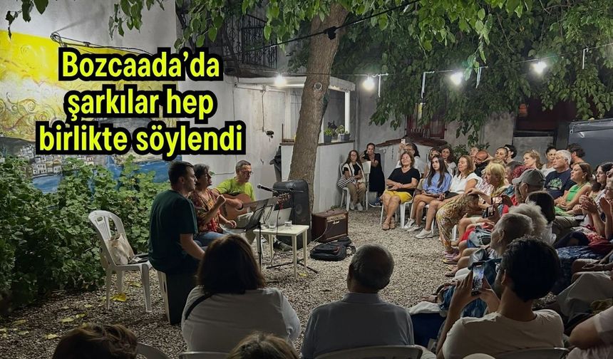Bozcaada’da şarkılar hep birlikte söylendi