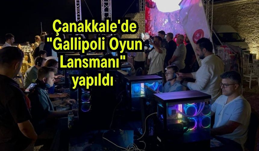 Çanakkale'de "Gallipoli Oyun Lansmanı" yapıldı (Video)