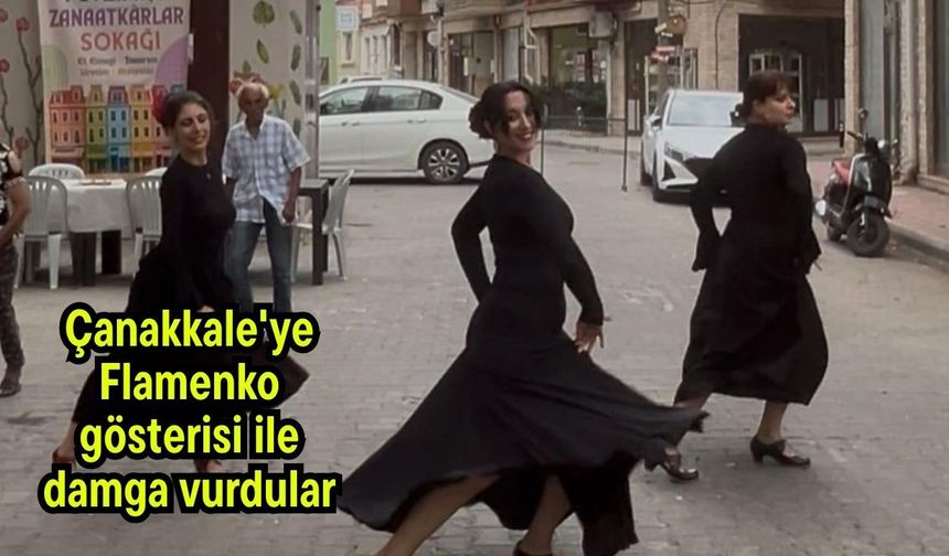 Çanakkale'ye Flamenko gösterisi ile damga vurdular