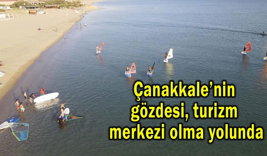 Çanakkale’nin gözdesi turizm merkezi olma yolunda (Video)