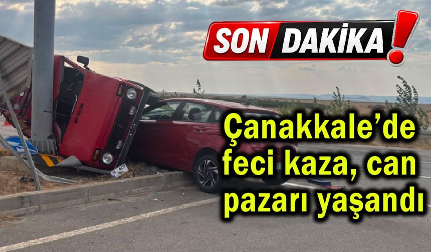 Çanakkale’de feci kaza, can pazarı yaşandı