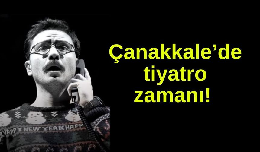 Çanakkale’de tiyatro zamanı! “Tamamen Doluyuz” sahneye çıkıyor