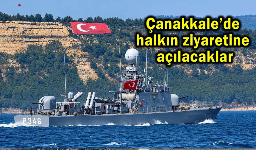 Çanakkale’de Zafer Bayramı’nda halkın ziyaretine açılacaklar