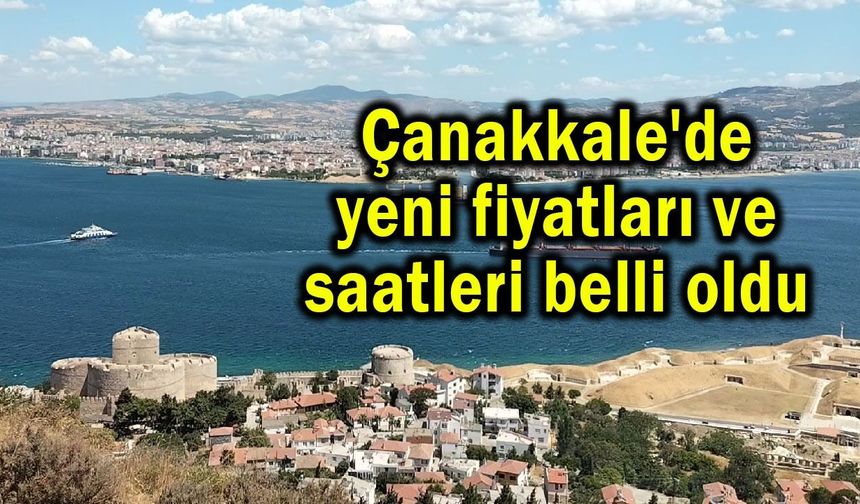 Çanakkale'de yeni fiyatları ve saatleri belli oldu