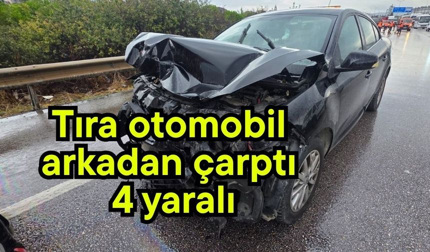 Tıra otomobil arkadan çarptı 4 yaralı