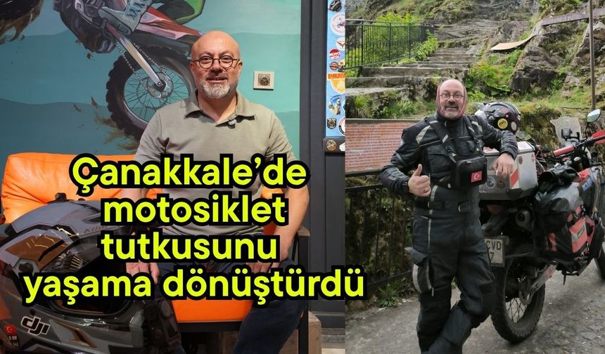 Çanakkale’de motosiklet tutkusunu yaşama dönüştürdü (Video)
