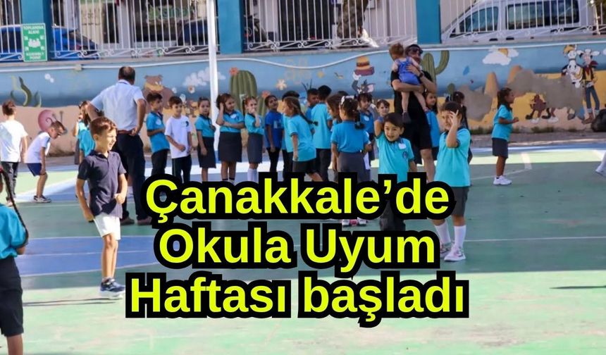 Çanakkale’de Okula Uyum Haftası başladı
