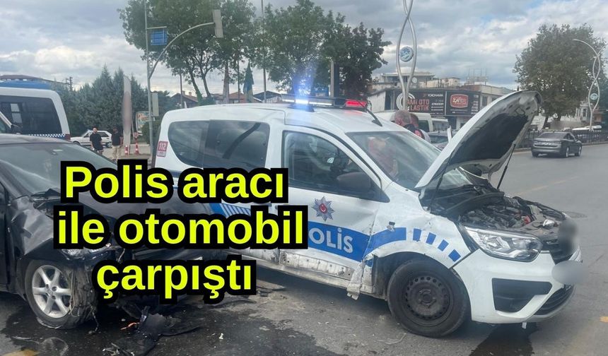 Polis aracı ile otomobil çarpıştı