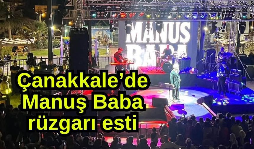 Çanakkale’de Manuş Baba rüzgarı esti