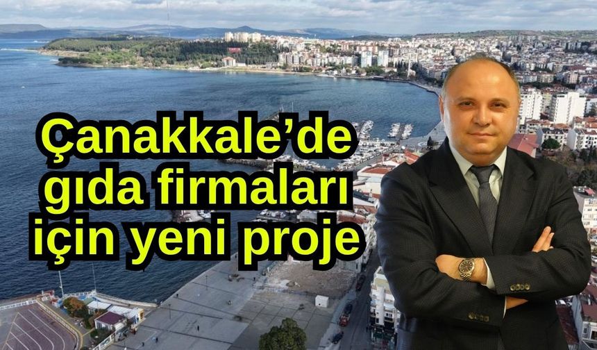 Çanakkale’de gıda firmaları için yeni proje