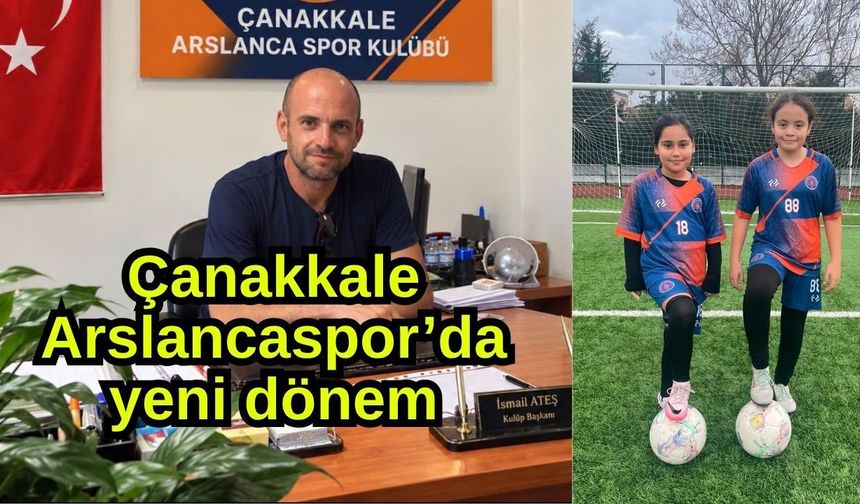 Çanakkale Arslancaspor’da yeni dönem
