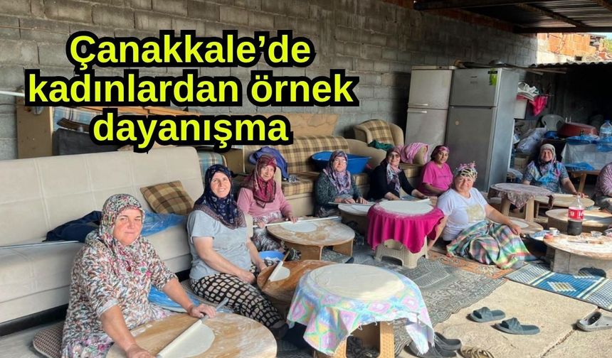 Çanakkale’de kadınlardan örnek dayanışma