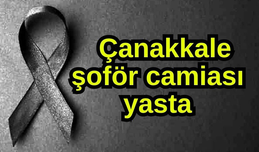 Çanakkale şoför camiası yasta