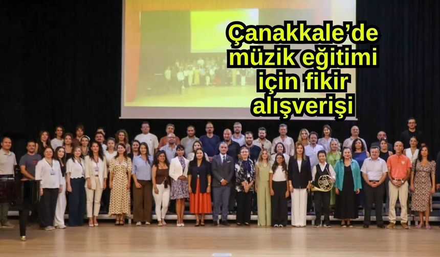 Çanakkale’de müzik eğitimi için fikir alışverişi