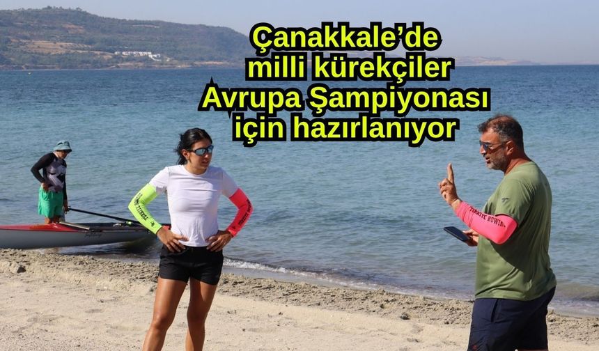 Çanakkale’de milli kürekçiler Avrupa Şampiyonası için hazırlanıyor