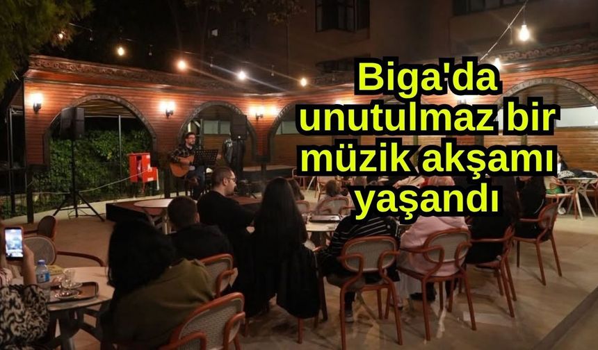 Biga'da unutulmaz bir müzik akşamı yaşandı