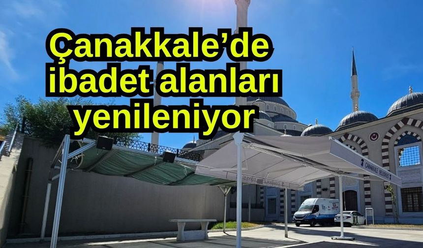 Çanakkale’de ibadet alanları yenileniyor