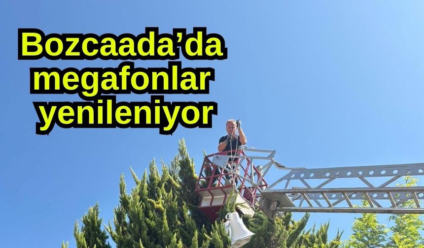 Bozcaada’da megafonlar yenileniyor