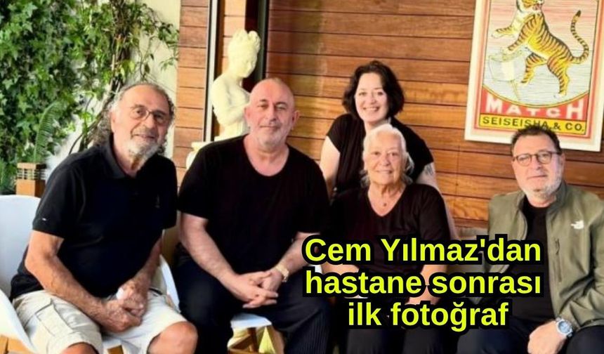 Cem Yılmaz'dan hastane sonrası ilk fotoğraf