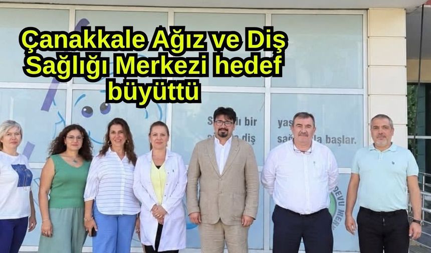 Çanakkale Ağız ve Diş Sağlığı Merkezi hedef büyüttü