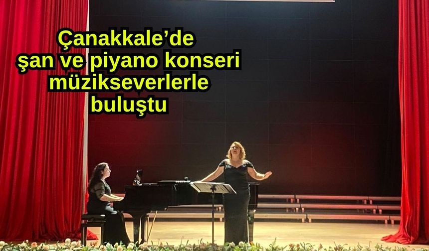 Çanakkale’de şan ve piyano konseri müzikseverlerle buluştu