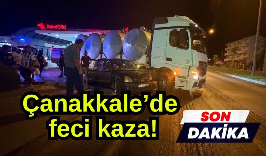 Çanakkale’de feci kaza!