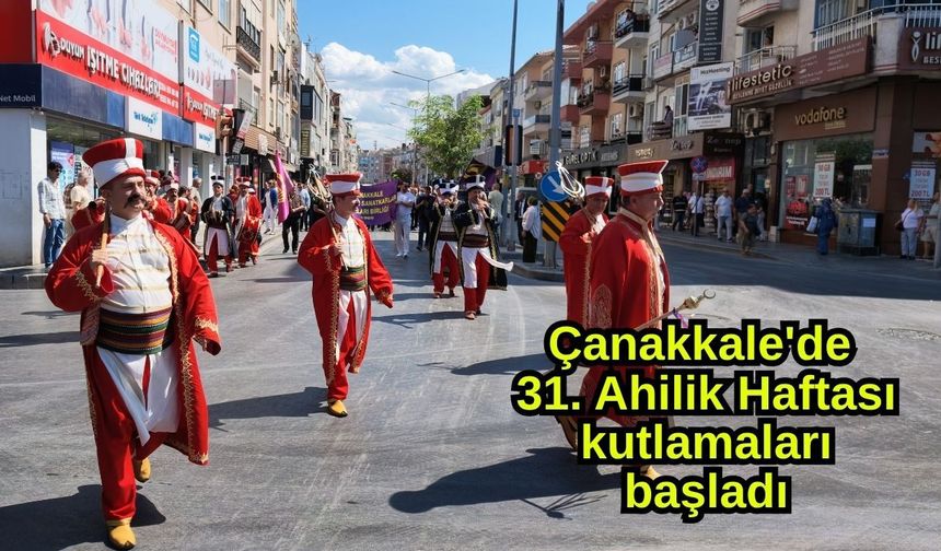 Çanakkale'de 31. Ahilik Haftası kutlamaları başladı (Video)