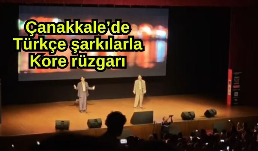 Çanakkale’de Türkçe şarkılarla Kore rüzgarı