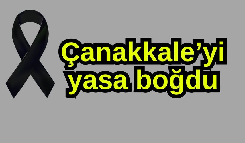 Çanakkale yasa boğdu