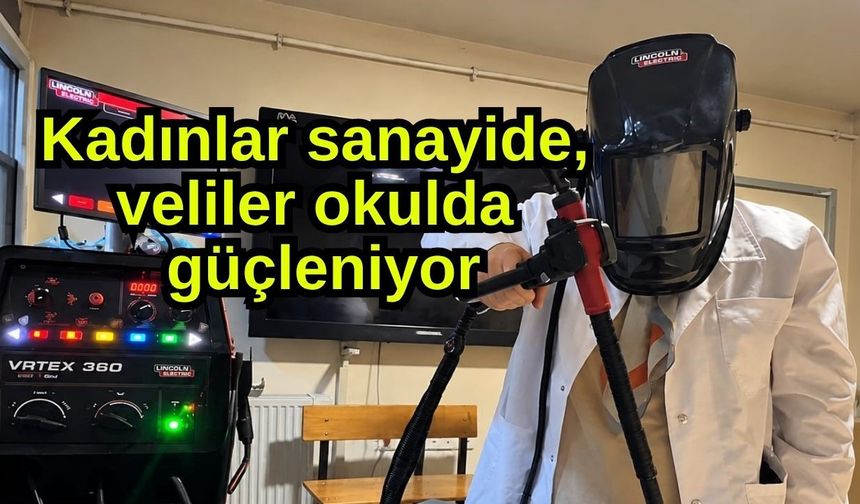 Kadınlar sanayide, veliler okulda güçleniyor