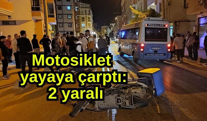 Motosiklet yayaya çarptı: 2 yaralı