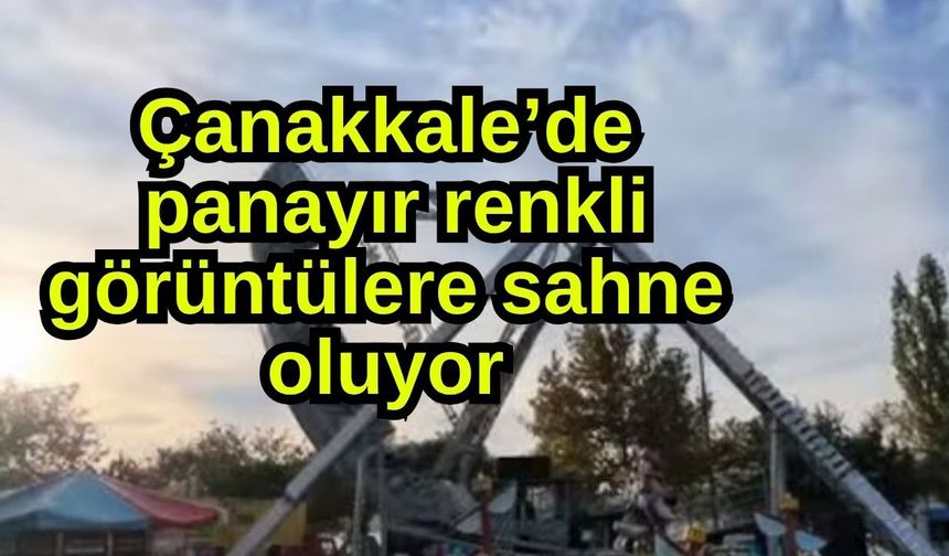 Çanakkale’de panayır renkli görüntülere sahne oluyor
