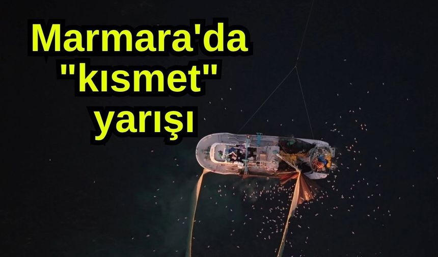 Marmara'da "kısmet" yarışı (Video)