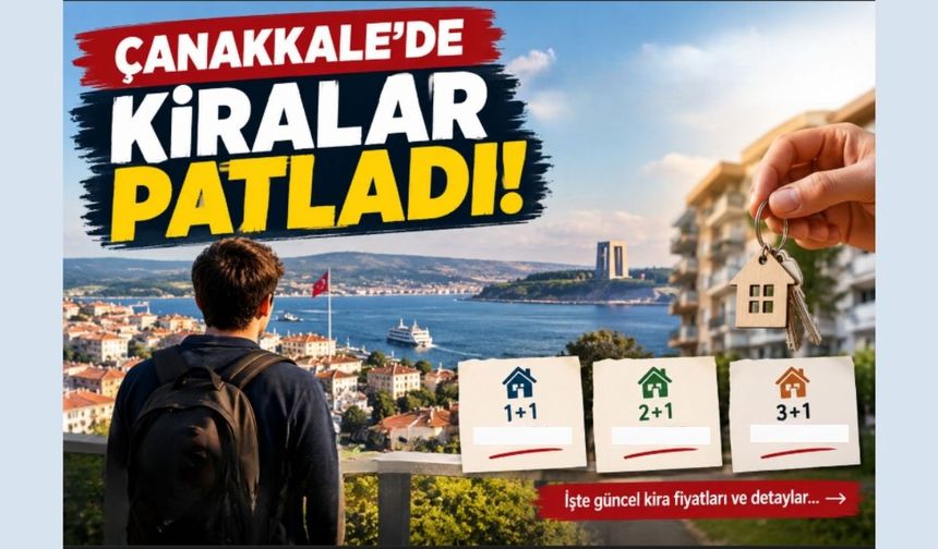Çanakkale’de kira fiyatları tavan yaptı