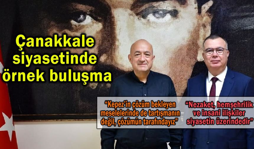 Çanakkale siyasetinde örnek buluşma!