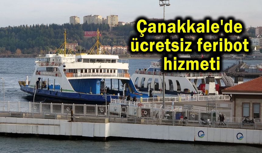 Çanakkale'de ücretsiz feribot hizmeti