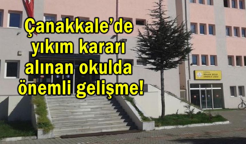 Çanakkale’de yıkım kararı alınan okulda önemli gelişme!