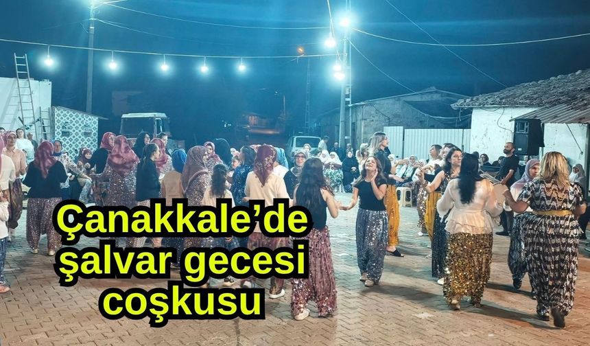 Çanakkale’de şalvar gecesi coşkusu