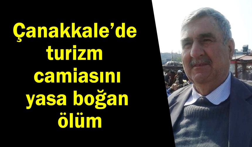 Çanakkale’de turizm camiasını yasa boğan ölüm