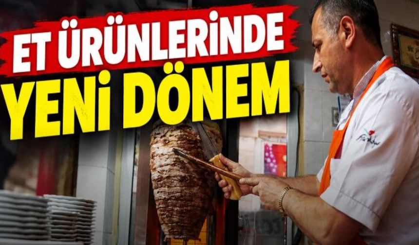 Et ürünlerinde yeni dönem!