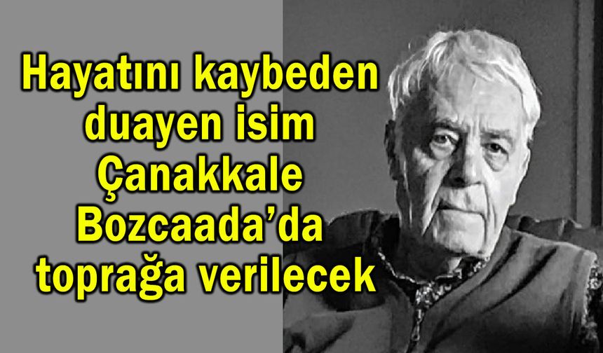 Prof. Dr. Altan, Çanakkale Bozcaada’da toprağa verilecek
