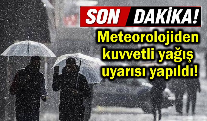 Meteorolojiden kuvvetli yağış uyarısı yapıldı!