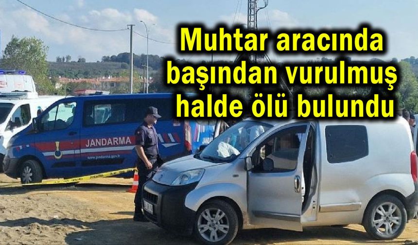Muhtar aracında ölü bulundu